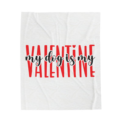 My Dog Is My Valentine Version 2 Velveteen Plush Blanket