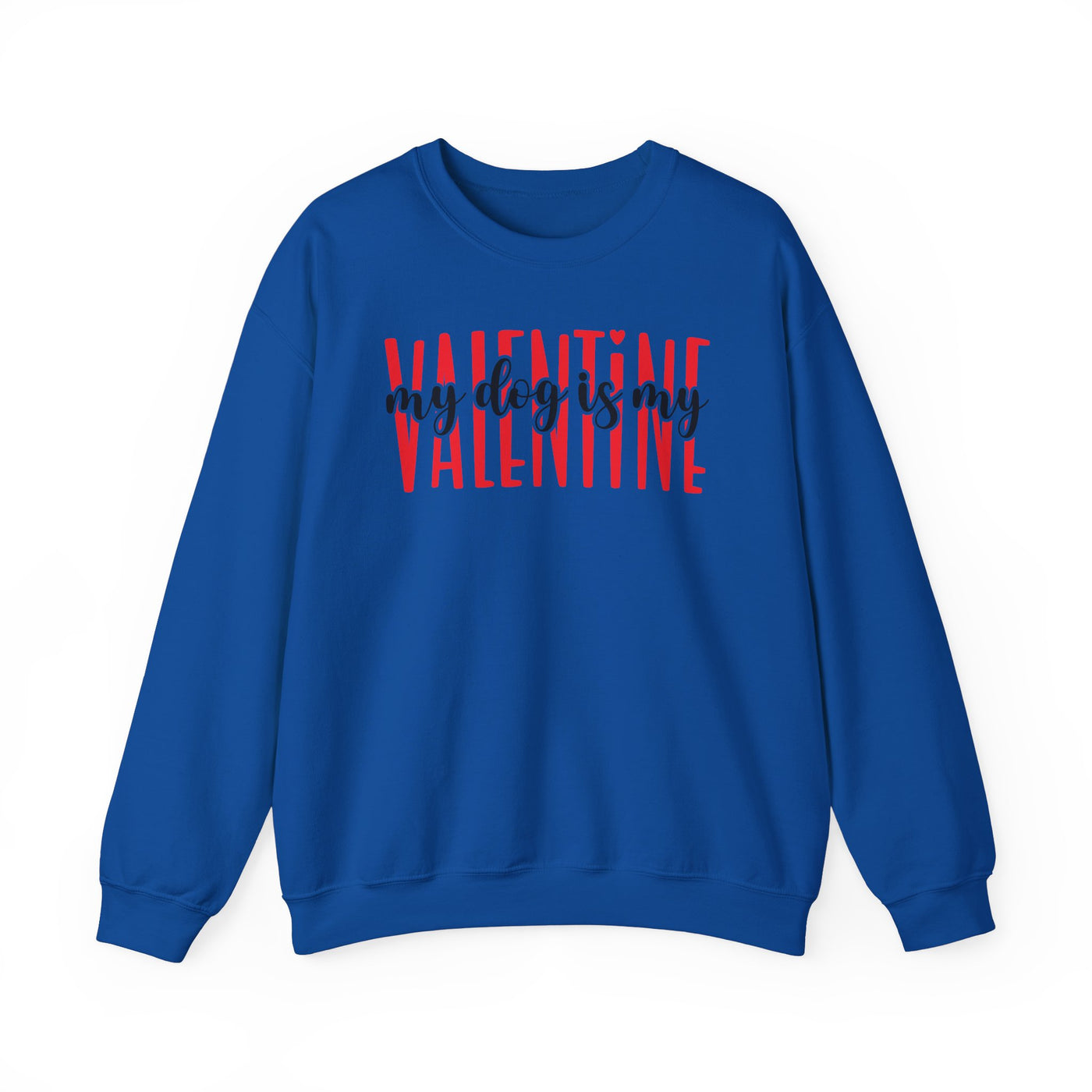My Dog Is My Valentine Version 2 Sweatshirt