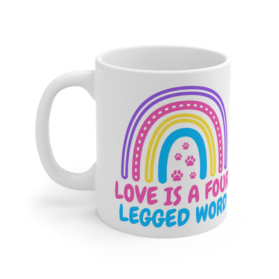 Love Is A Four Legged Word Ceramic Mug 11oz