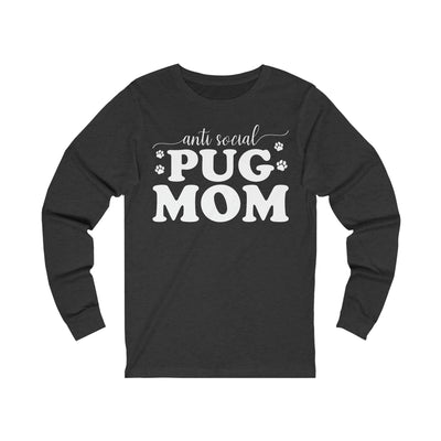 Anti Social Pug Mom Long Sleeves