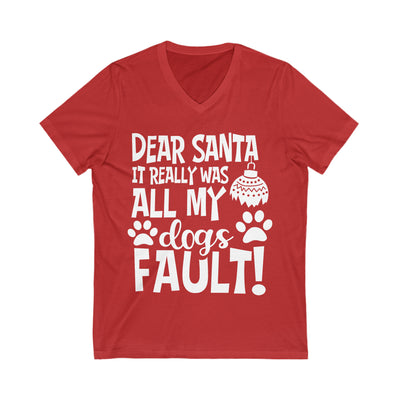 Dear Santa It Really Was All My Dogs Fault white print V-Neck