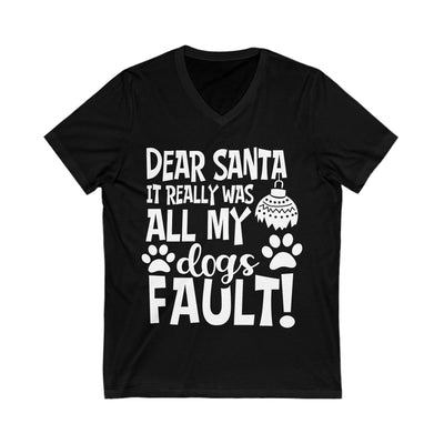 Dear Santa It Really Was All My Dogs Fault white print V-Neck