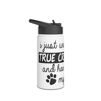 I Just Wanna Watch True Crime Shows And Hang Out With My Dog Water Bottle