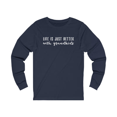 Life Is Just Better With Grandkids Longsleeve