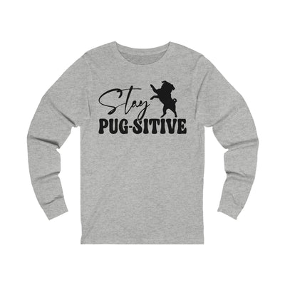 Stay Pugsitive Long Sleeves