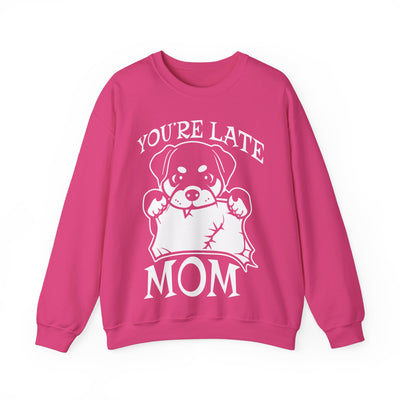 You're Late Mom Sweatshirt