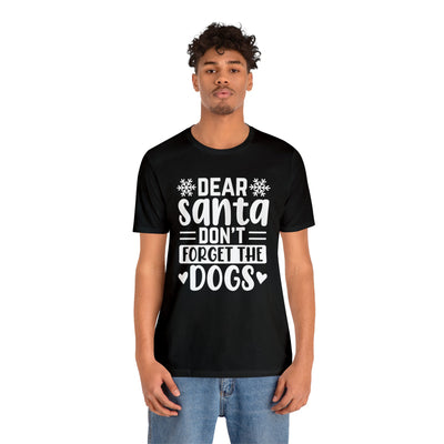 Dear Santa Don't Forget the Dogs T-Shirt