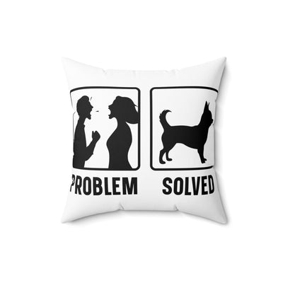 Chihuahua Problem Solved Square Pillow