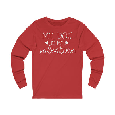 My Dog Is My Valentine Version 1 Long Sleeve