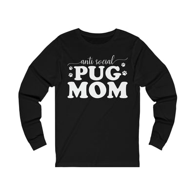 Anti Social Pug Mom Long Sleeves