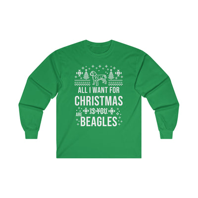 All I want for christmas (is you) Are Beagles white print Longsleeve