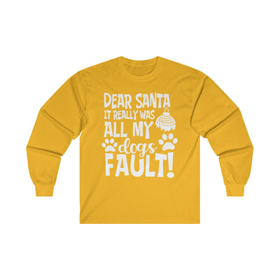 Dear Santa It Really Was All My Dogs Fault white print Longsleeve