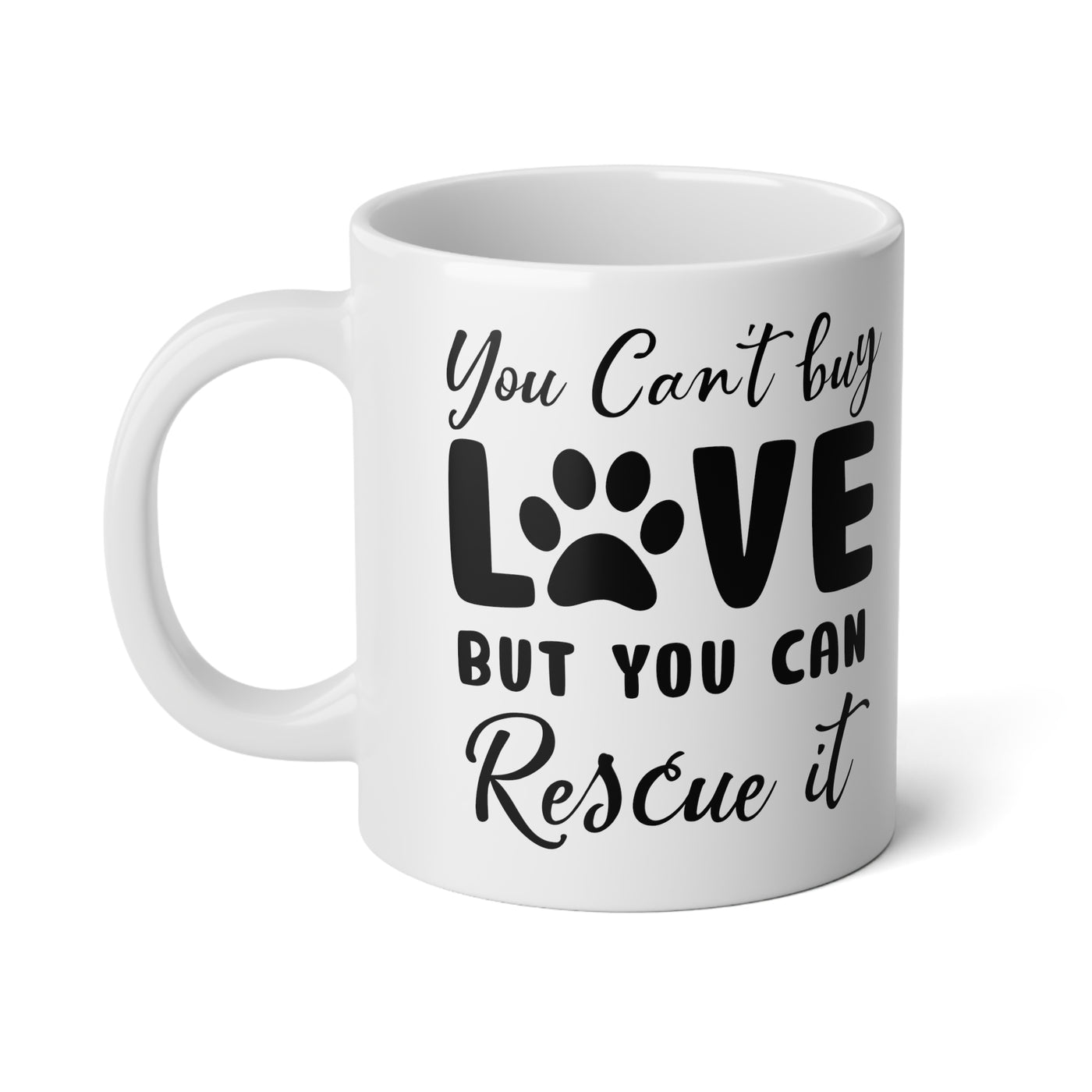 You Can't Buy Love But You Can Rescue It Mug
