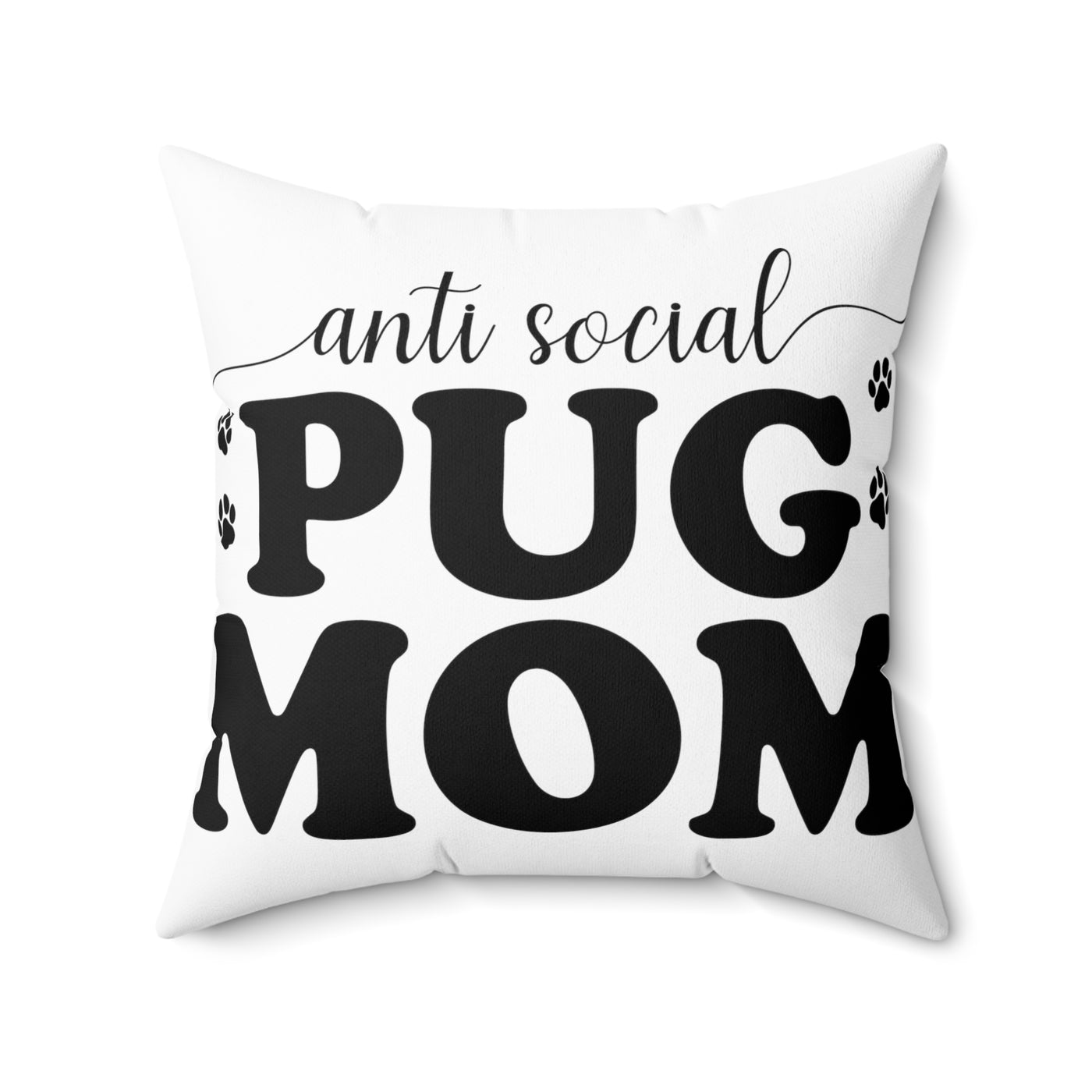 Anti Social Pug Mom Square Pillow