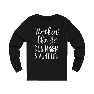 Rockin' The Dog Mom & Aunt Life Longsleeve