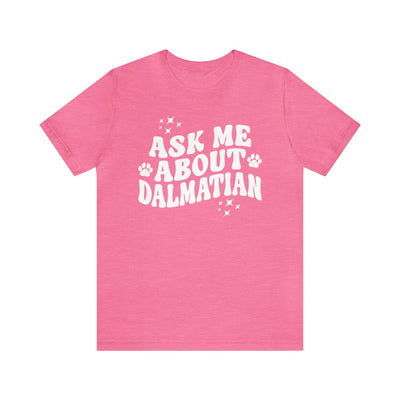Ask Me About Dalmatian T-Shirt