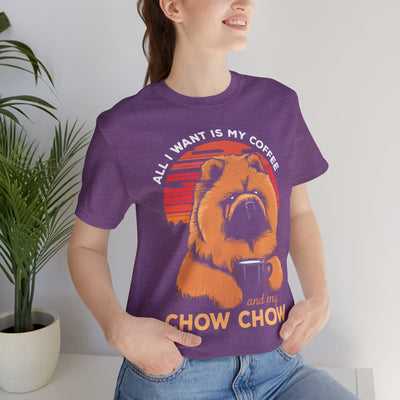 All I Want Is Coffee And My Chow Chow T-Shirt