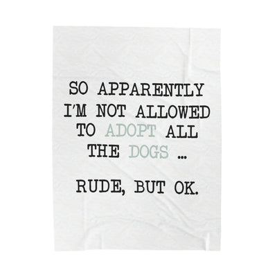So Apparently I'm Not Allowed To Adopt All The Dogs ... Rude, But OK. Colored Print Blanket