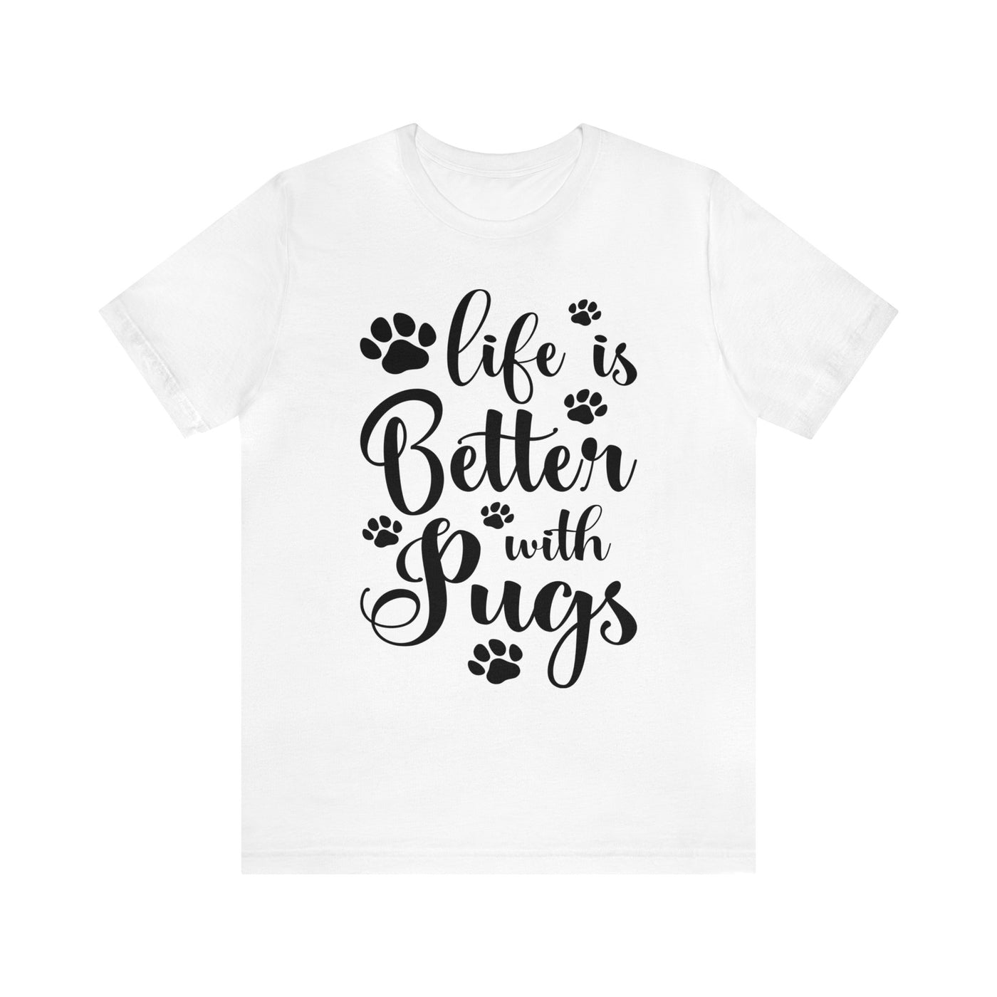 Life Is Better With Pugs T-Shirt