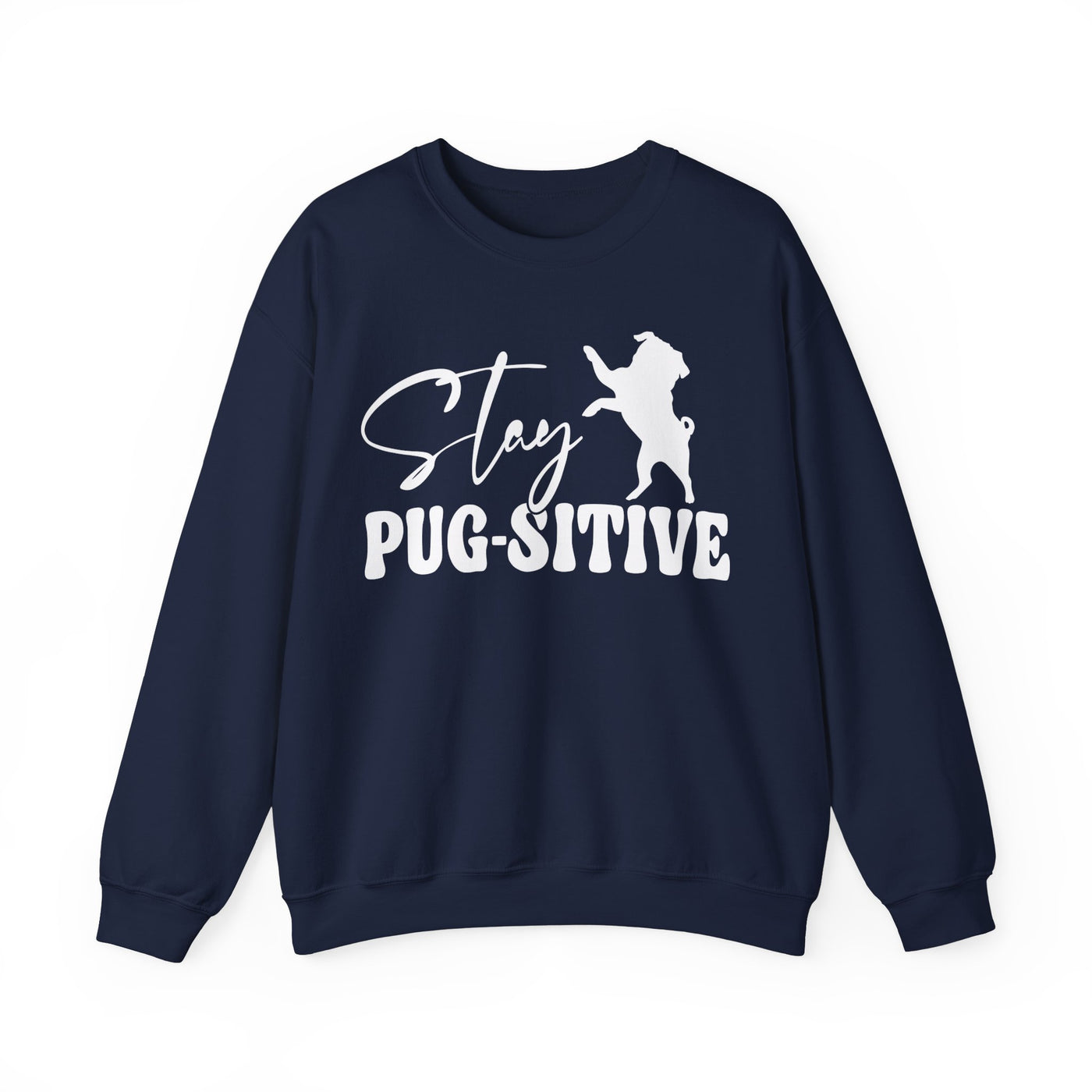 Stay Pugsitive Sweatshirt