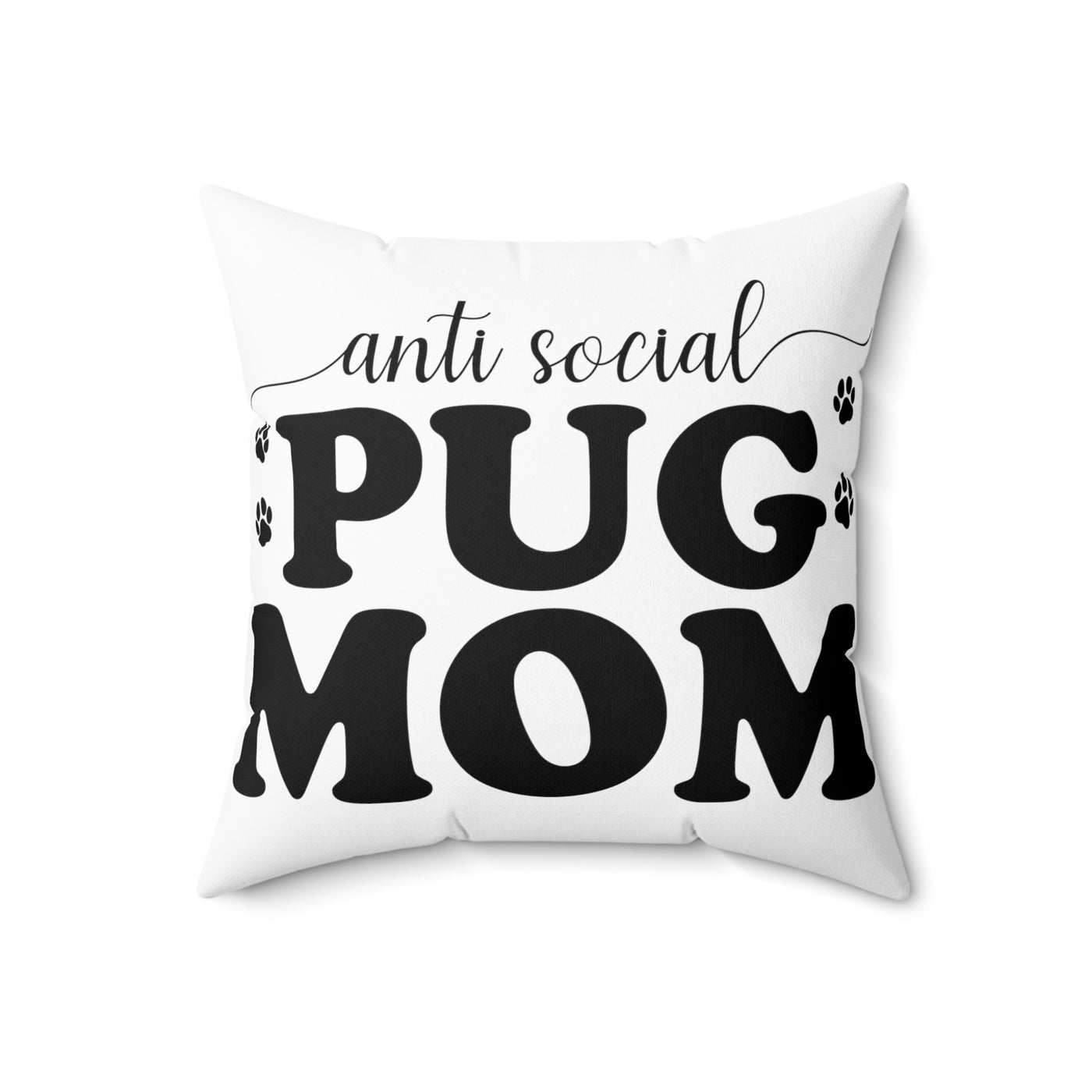 Anti Social Pug Mom Square Pillow