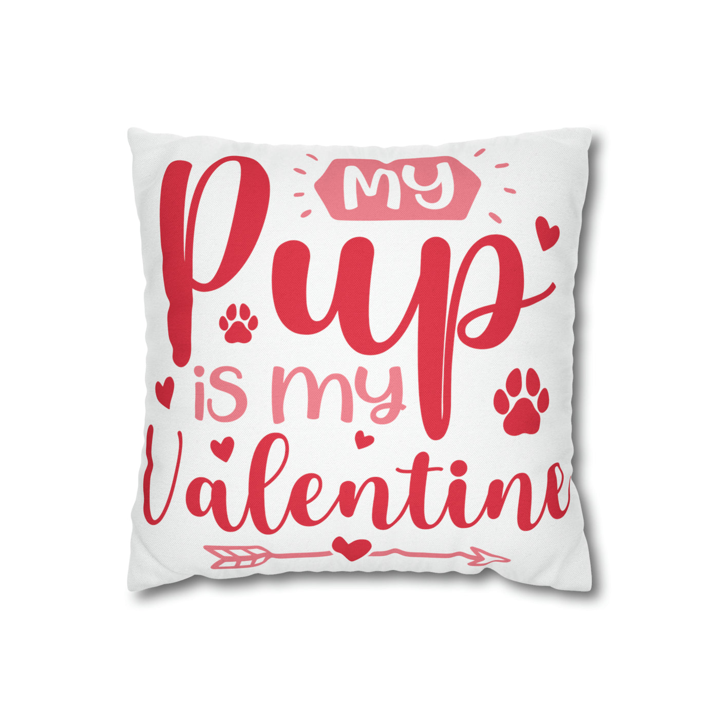My Pup Is My Valentine Pillow Cover