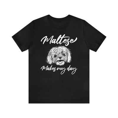 Maltese Makes My Day T-Shirt