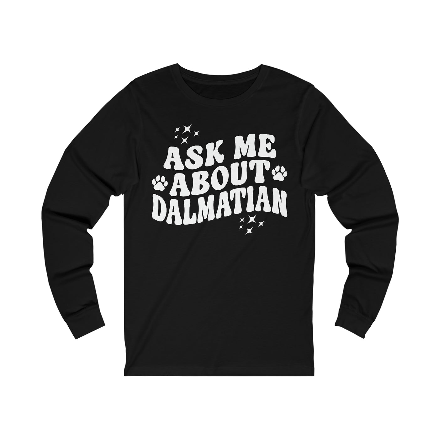 Ask Me About Dalmatian Long Sleeves