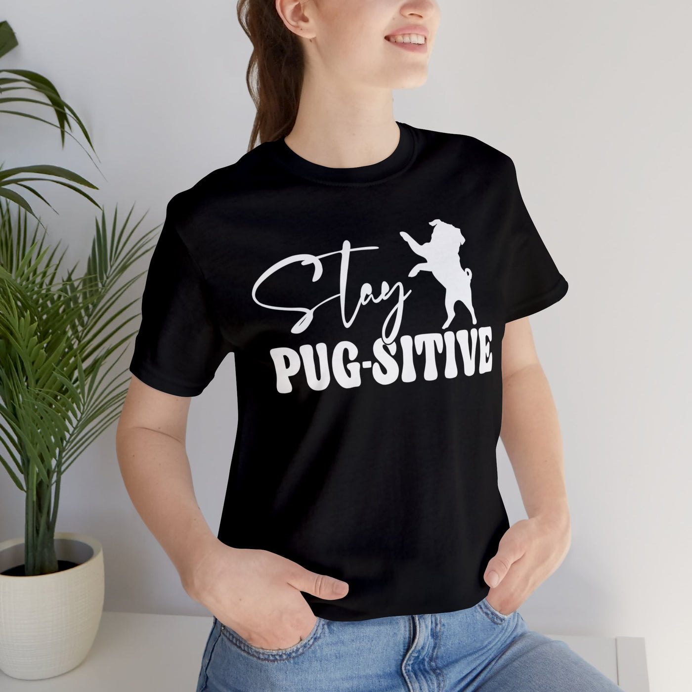 Stay Pugsitive T-Shirt