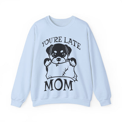 You're Late Mom Sweatshirt