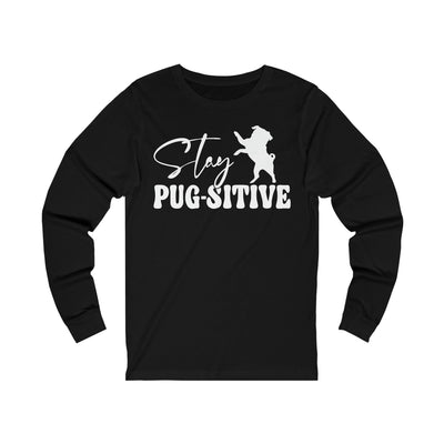 Stay Pugsitive Long Sleeves