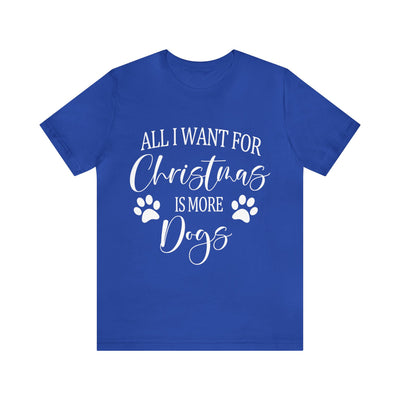 All I Want For Christmas Is More Dogs White Print T-Shirt