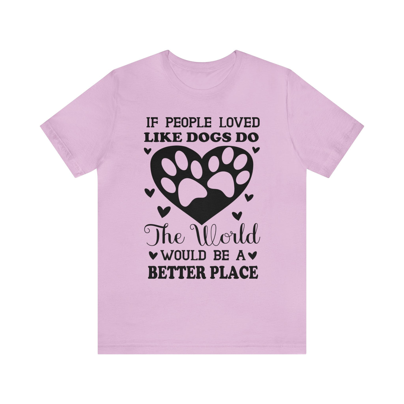 If People Loved Like Dogs Do, The World Would Be A Better Place Black Print T-Shirt