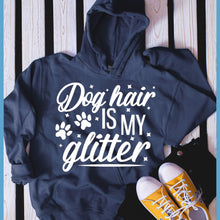 Load image into Gallery viewer, Dog Hair Is My Glitter Hoodie
