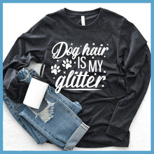 Load image into Gallery viewer, Dog Hair Is My Glitter Long Sleeves

