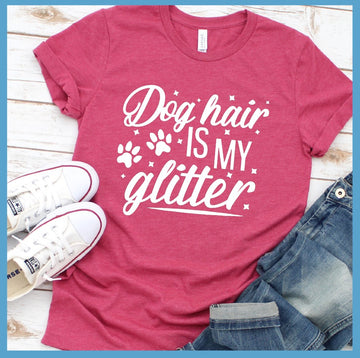 Dog Hair Is My Glitter T-Shirt - Project 2520