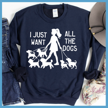 Load image into Gallery viewer, I Just Want All The Dogs Sweatshirt
