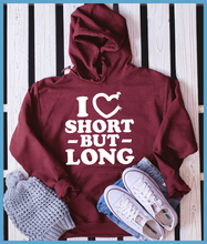 Load image into Gallery viewer, I Love Short But Long Hoodie
