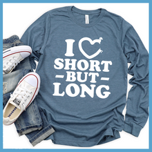 Load image into Gallery viewer, I Love Short But Long Long Sleeves
