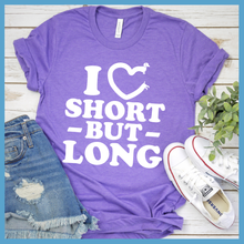 Load image into Gallery viewer, I Love Short But Long T-Shirt
