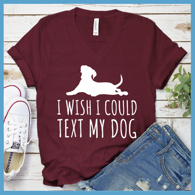 I Wish I Could Text My Dog V-Neck