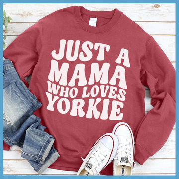 Just A Mama Who Loves Yorkie Sweatshirt