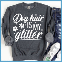 Load image into Gallery viewer, Dog Hair Is My Glitter Sweatshirt
