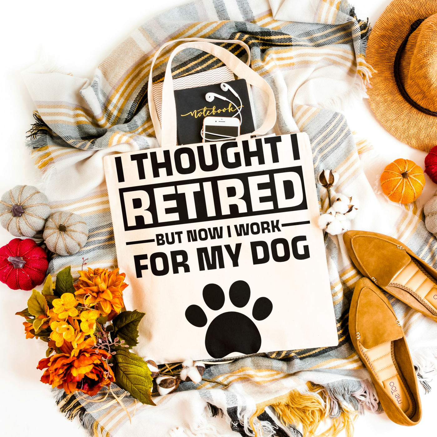 I Thought I Retired But Now I Work For My Dog Tote Bag