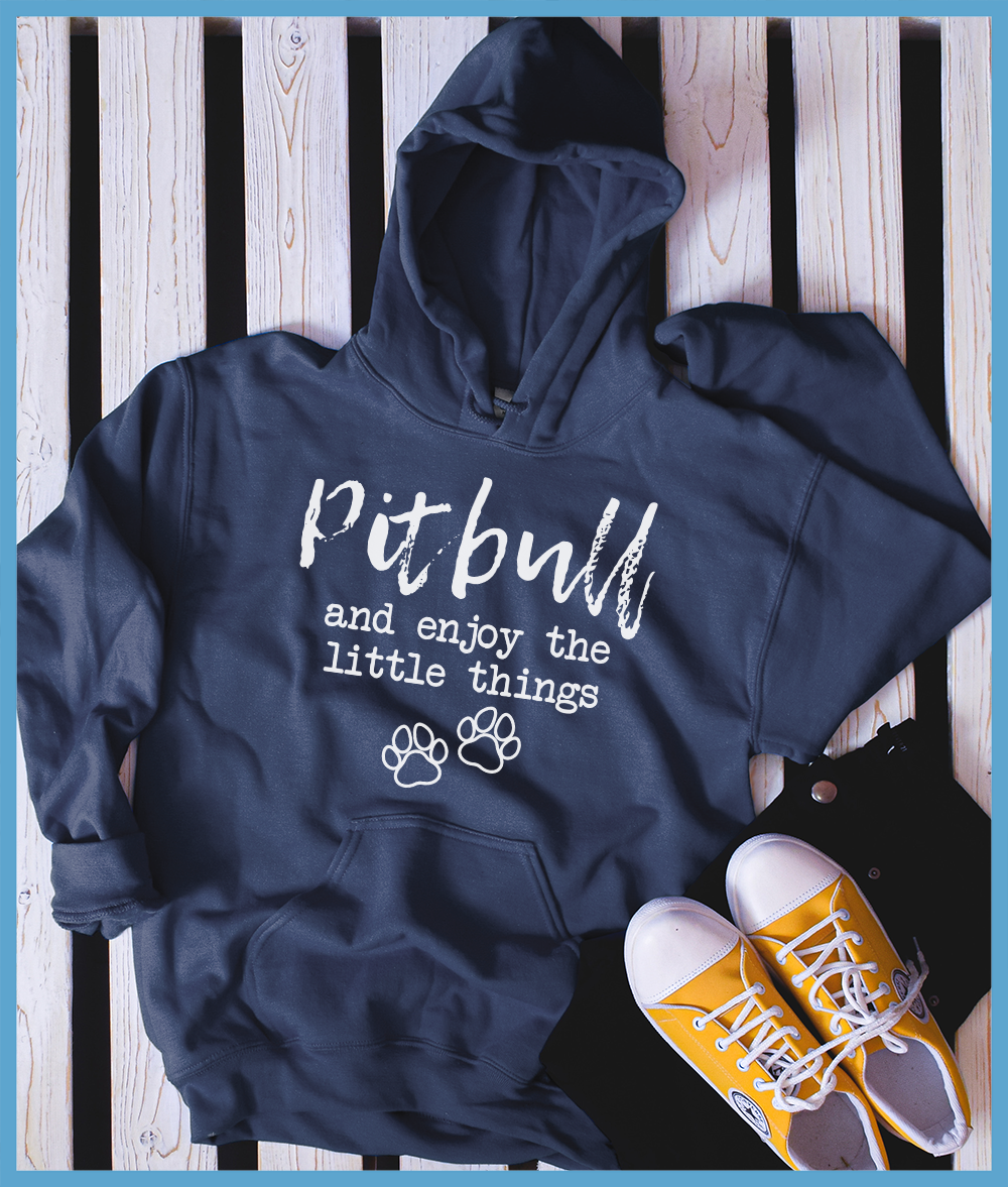 Pitbull And Enjoy The Little Things Hoodie