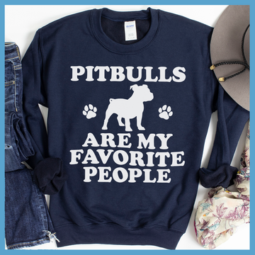 Pitbulls Are My Favorite People Sweatshirt