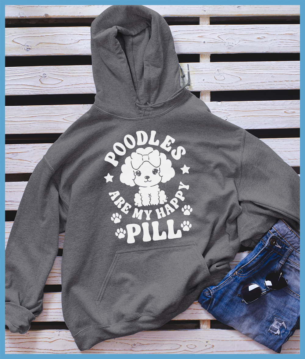 Poodles Are My Happy Pill Hoodie