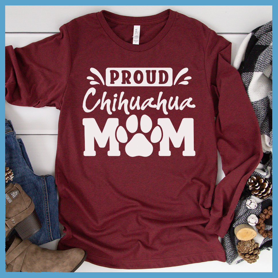 Proud Chihuahua Mom Long Sleeves