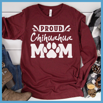 Proud Chihuahua Mom Long Sleeves