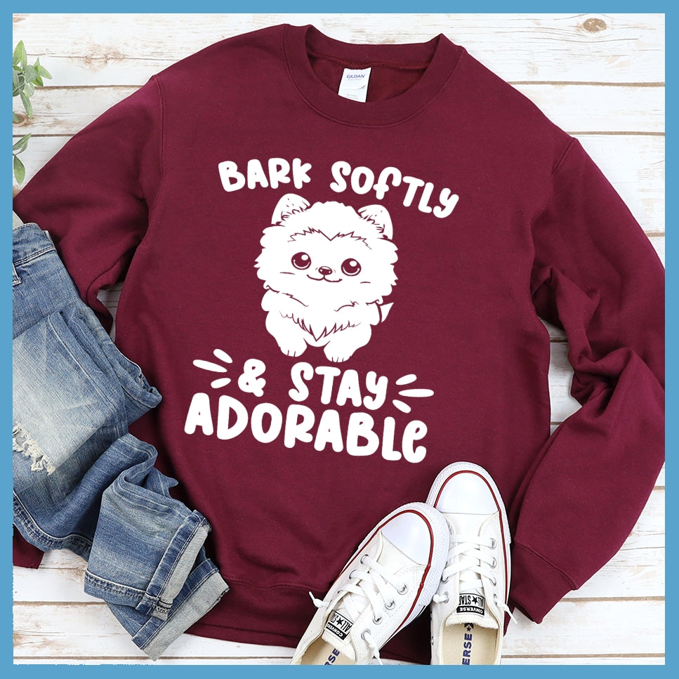 Bark Softly And Stay Adorable Sweatshirt